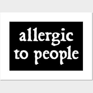 Allergic to people Posters and Art